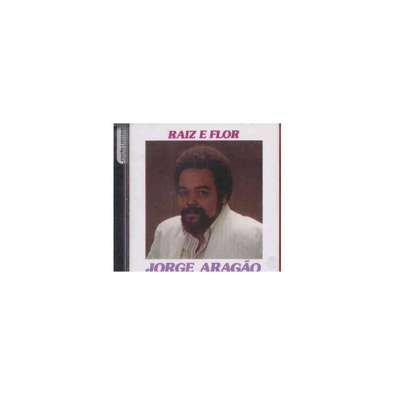 JORGE ARAGAO - RAIZ E FLOR