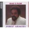 JORGE ARAGAO - RAIZ E FLOR