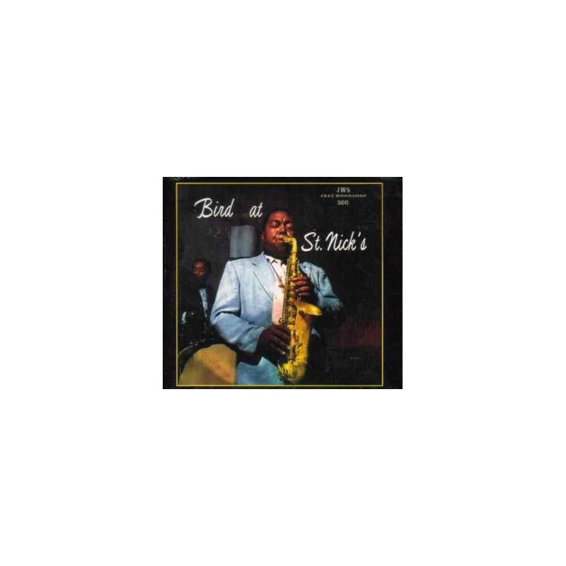 CHARLIE PARKER - BIRD AT ST. NICKS