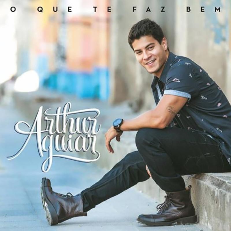 Arthur Aguiar - O Que Te Faz Bem