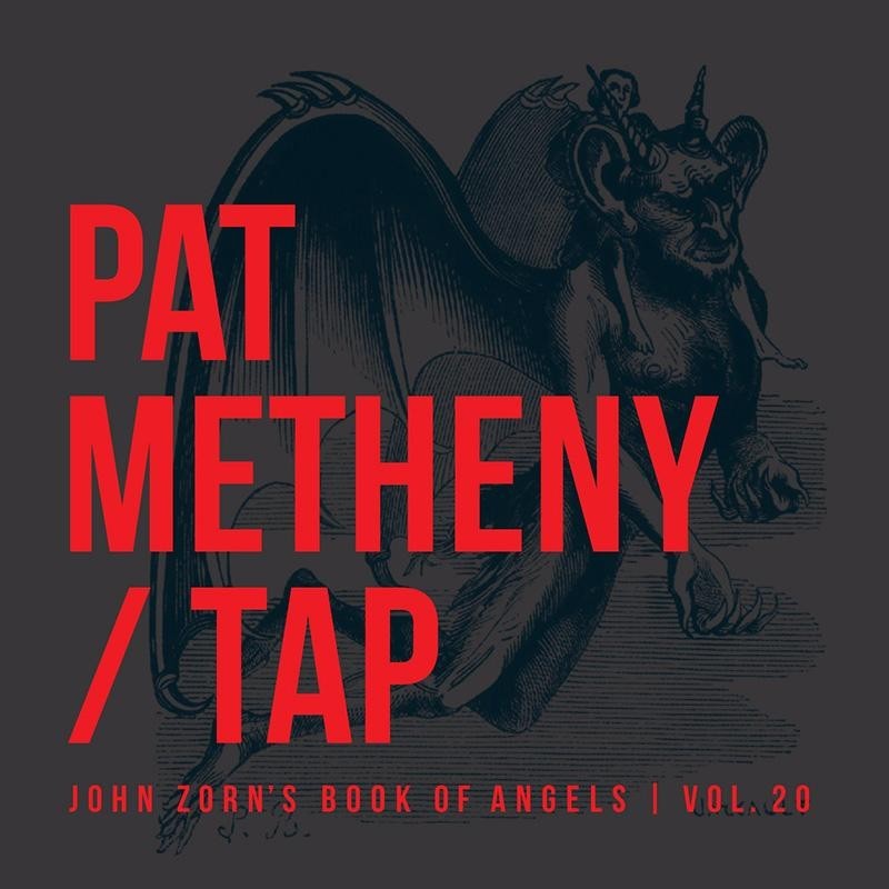 Pat Metheny - Tap: John Zorn's Book Of Angels, Vol. 20