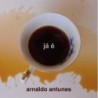 Arnaldo Antunes - Já É