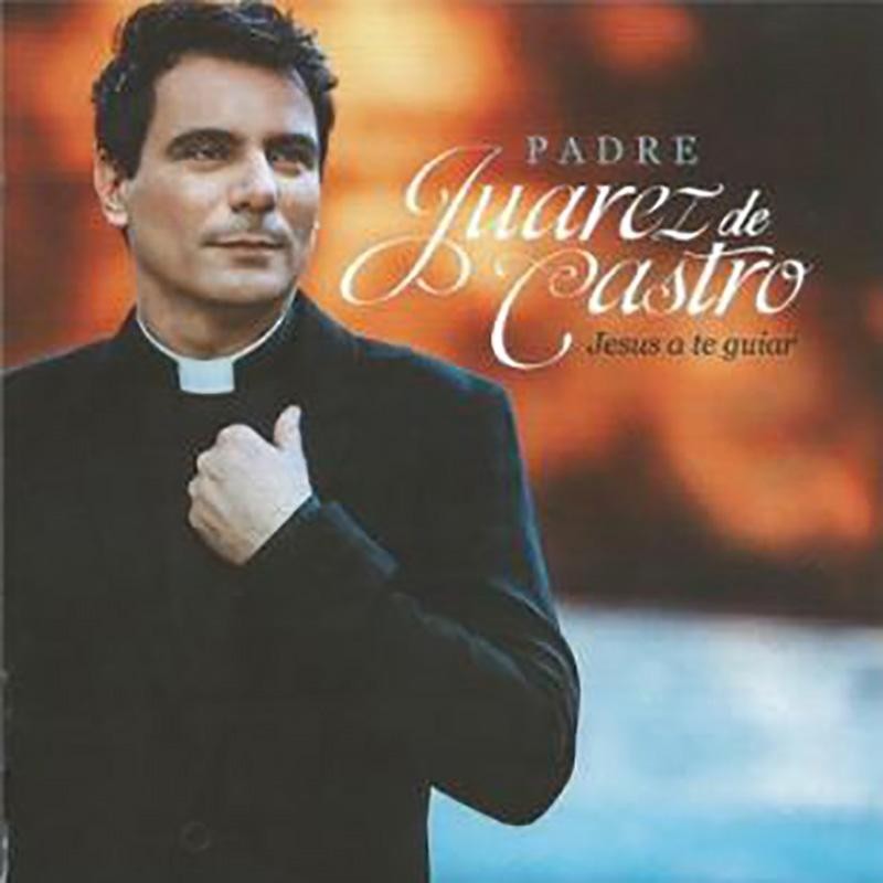 Padre Juarez De Castro - Jesus A Te Guiar