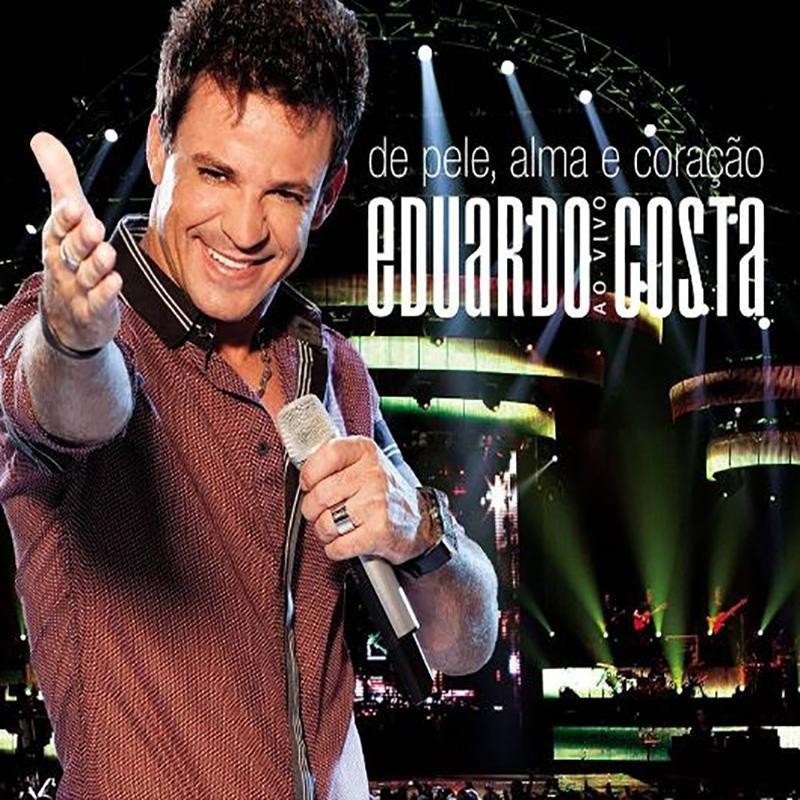 Eduardo Costa - De Pele, Alma E Coração