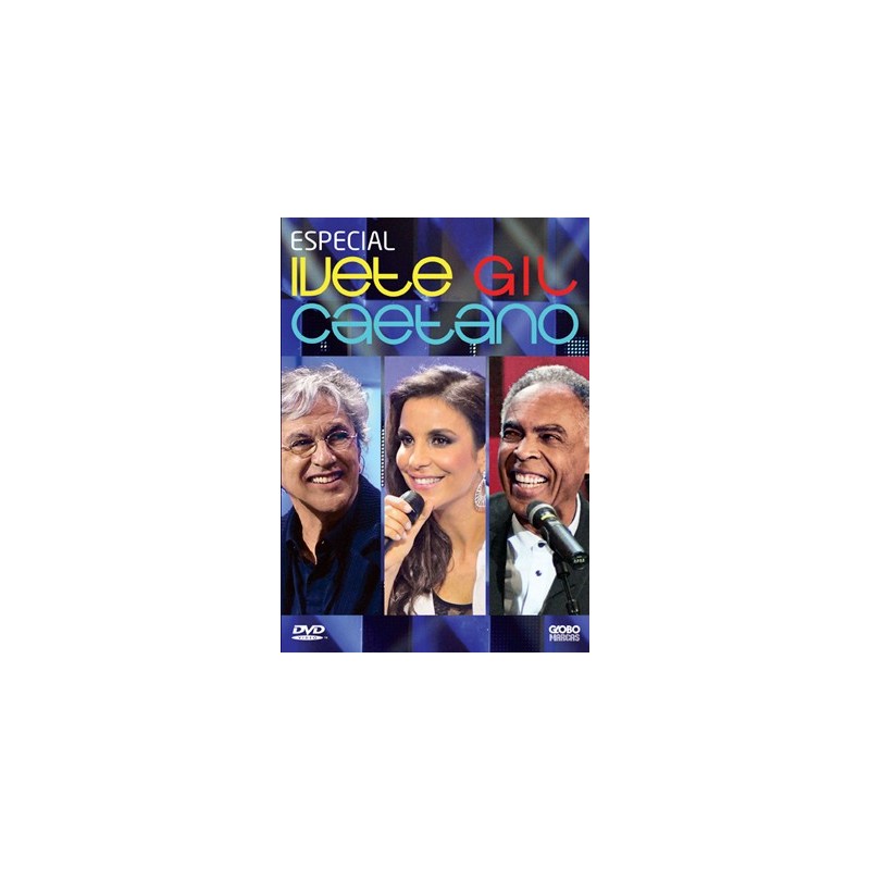 CAETANO/GILBERTO GIL/IVETE - ESPECIAL IVETE, GIL E CAETANO