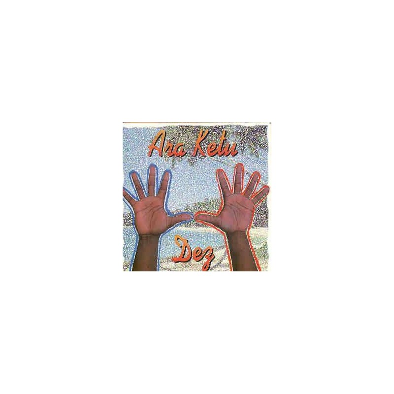 ARA KETU - ARA KETU DEZ
